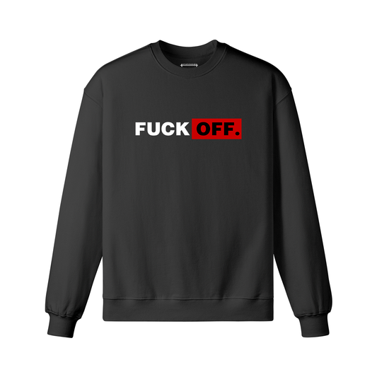 Fuck Off Sweatshirt