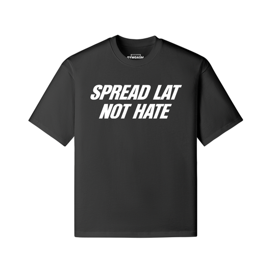 Spread Lat Not Hate Oversized